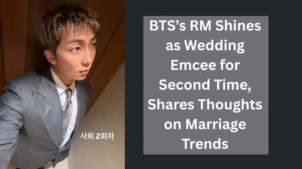 BTS’s RM Shines as Wedding Emcee for Second Time, Shares Thoughts on Marriage Trends